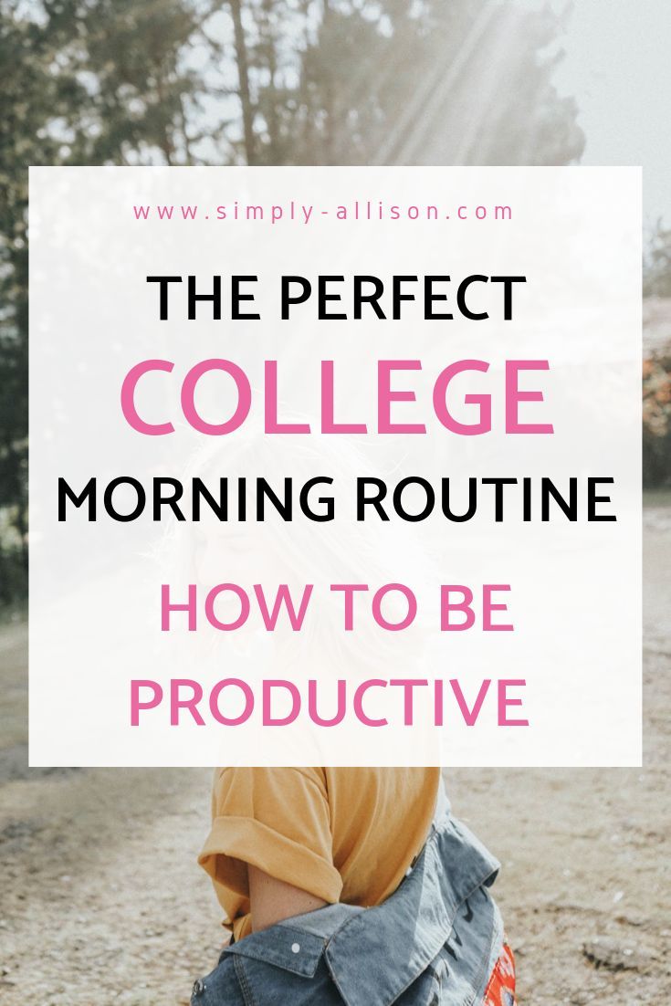 the perfect college morning routine how to be productive