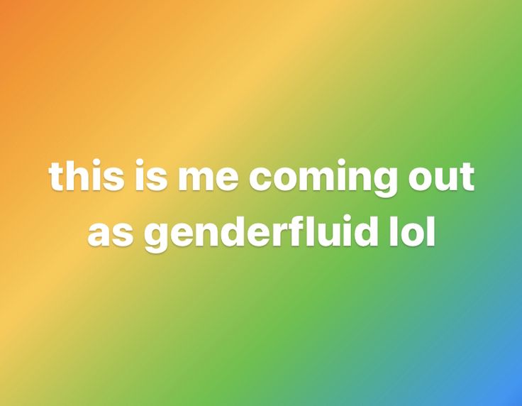 the words, this is me coming out as gender fluid lol on a multicolored background