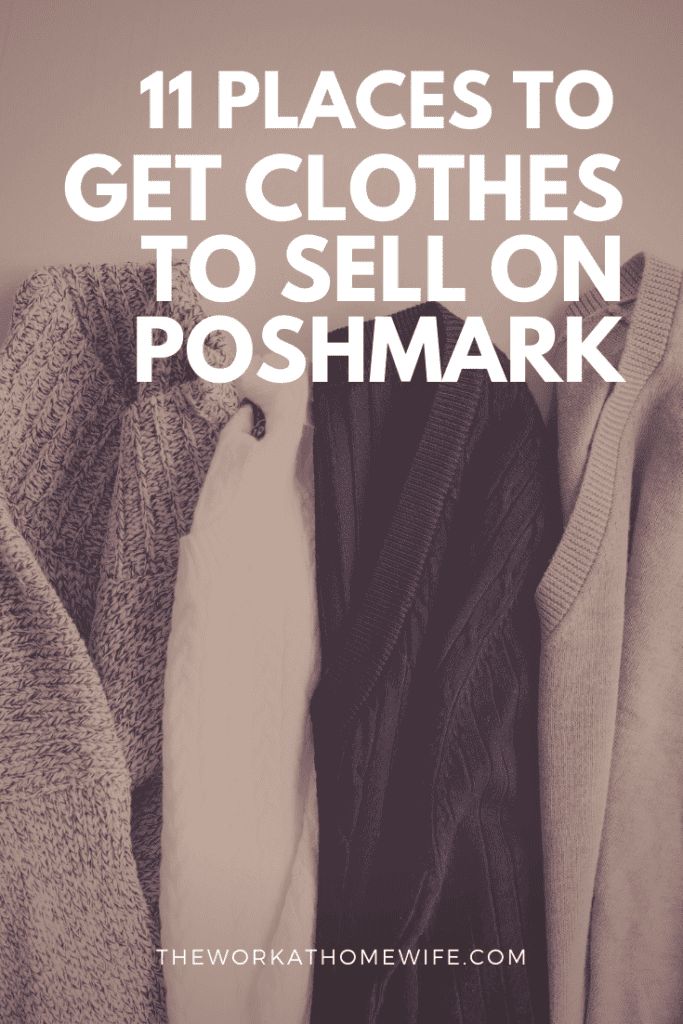 clothes hanging on a rack with the words 11 places to get clothes to sell on poshmark