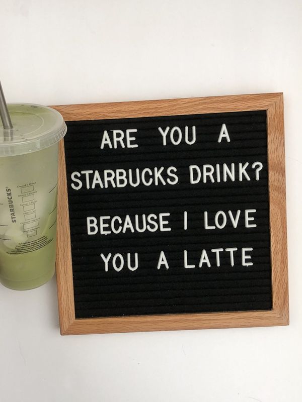 a sign that says are you a starbucks drink? because i love you a latte