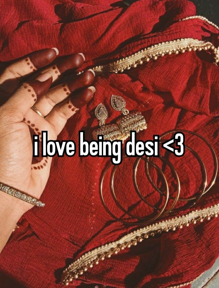 i love being desi > 3 with lots of rings and bracelets on it