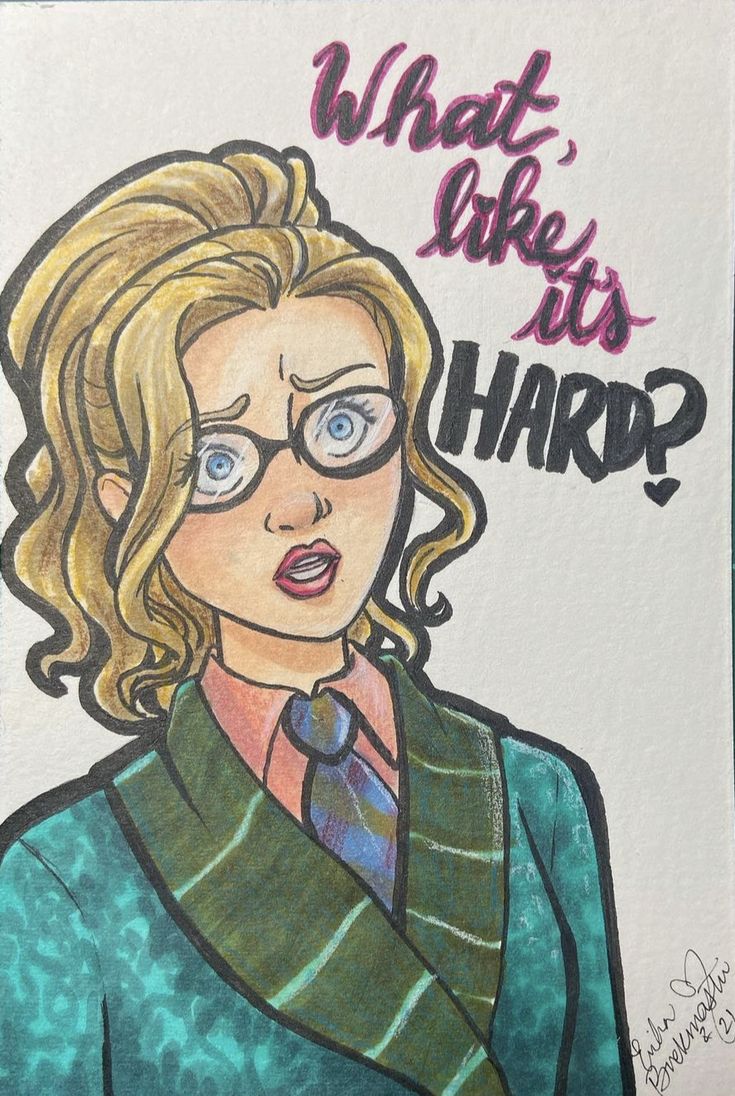 a drawing of a woman wearing glasses and a tie with the words what makes it hard?