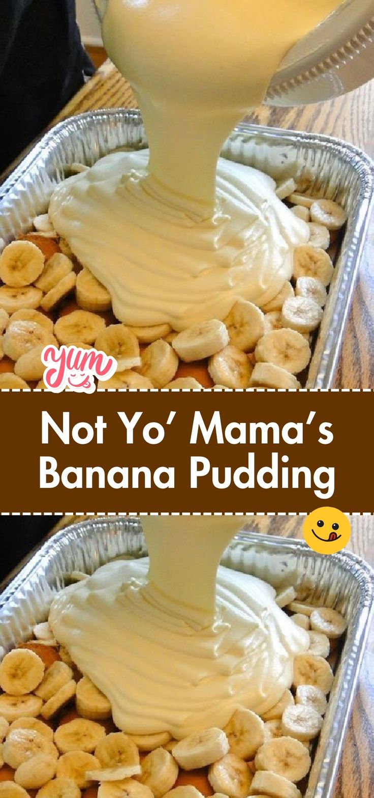 banana pudding being poured into a pan with bananas in it and the words not yo'yo'nama's banana pudding on top