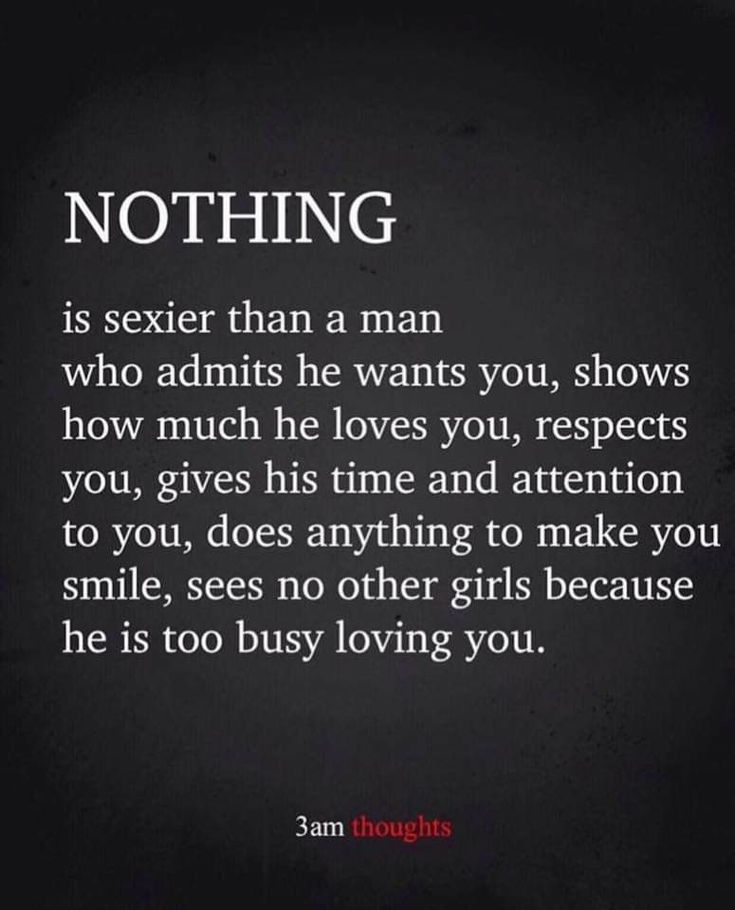 an image with the quote nothing is sexier than a man who admits he wants you, shows how much he loves you