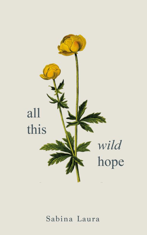 a yellow flower with the words all this wild hope