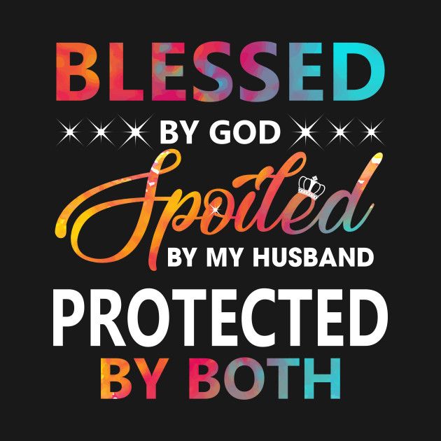 a quote that says, i am not pleased by god protected by my husband protected by both