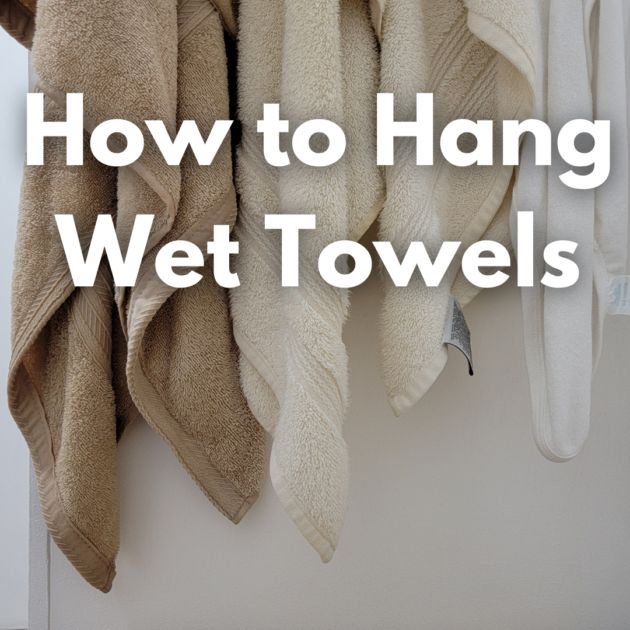 towels hanging on a wall with the words how to hang wet towels