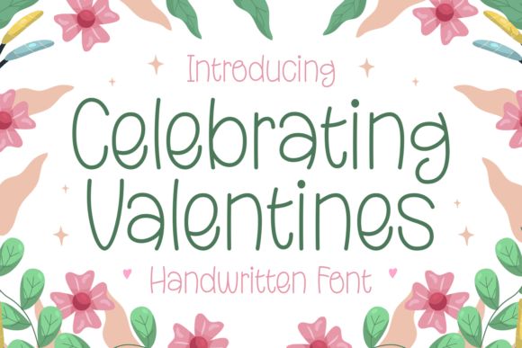 a handwritten font with pink flowers and green leaves in the center that says celebrating valentine's day