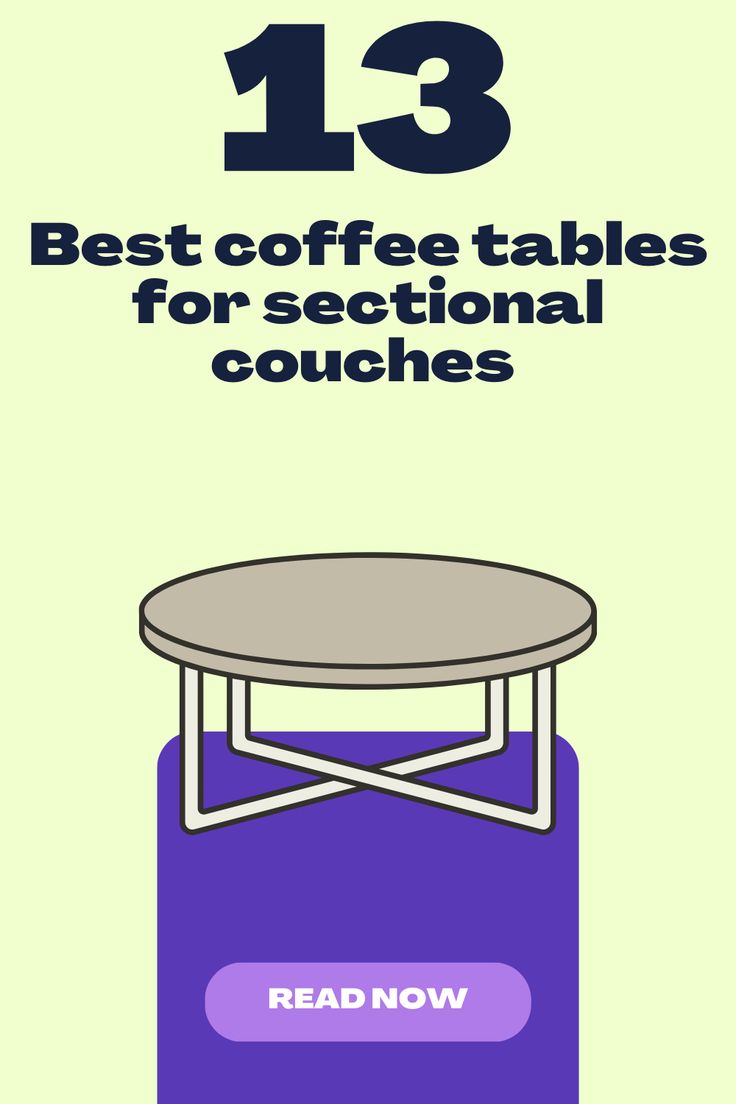 a table with the words best coffee tables for sectional couches on it and an image of