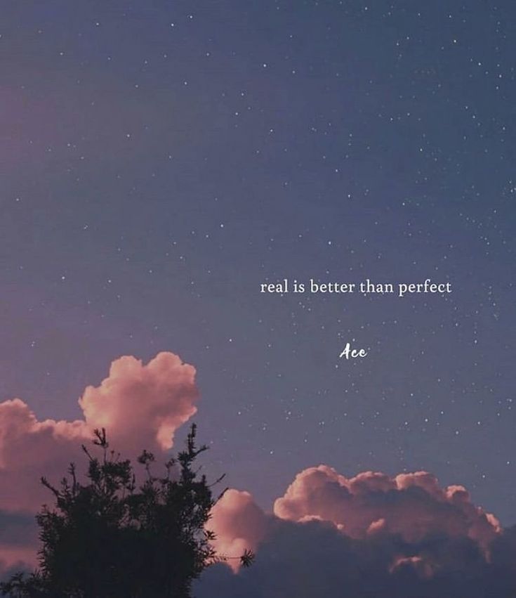 the sky is filled with clouds and stars as well as an inspirational quote that reads, real is better than perfect