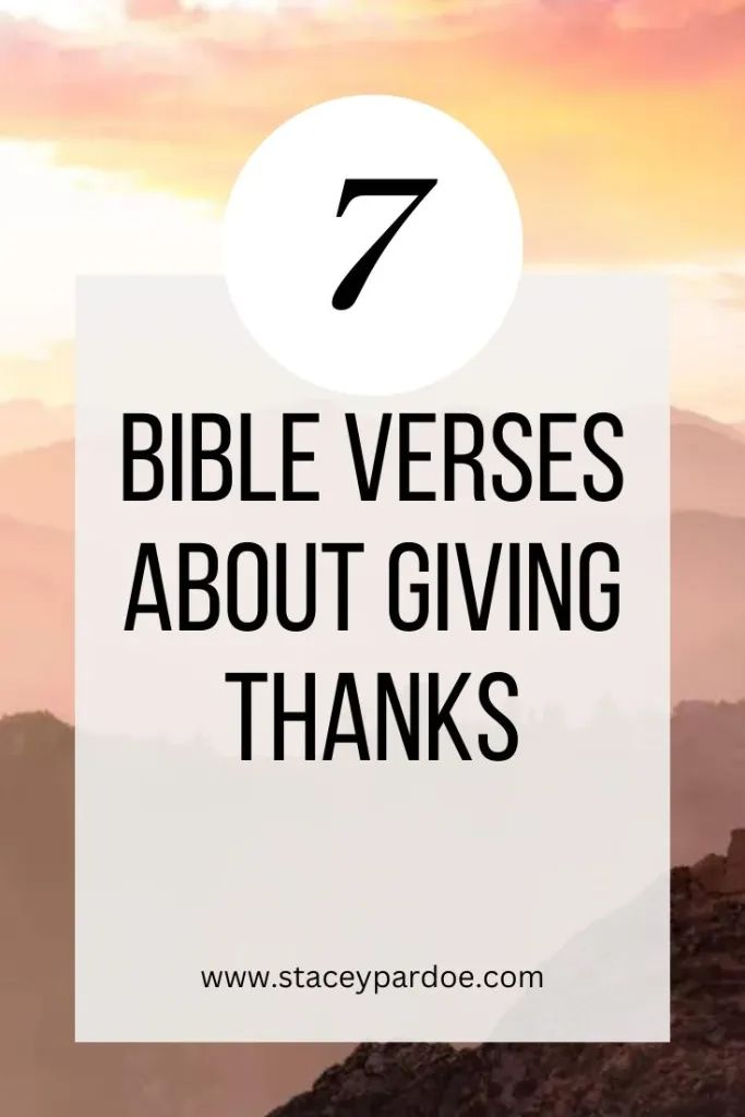 the words 7 bible verses about giving thanks on top of a mountain at sunset