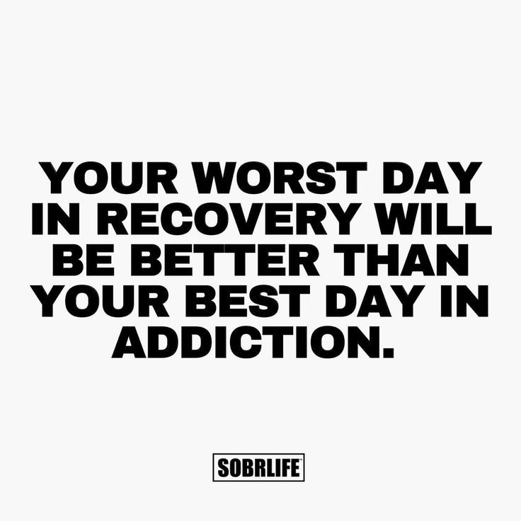 a quote that says your worst day in recovery will be better than your best day in addition