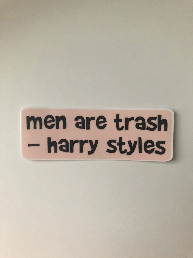 a sticker that says men are trash harry styles