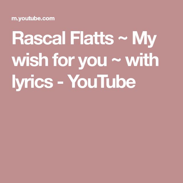 a pink background with the words rascal flats my wish for you with lyrics - youtube