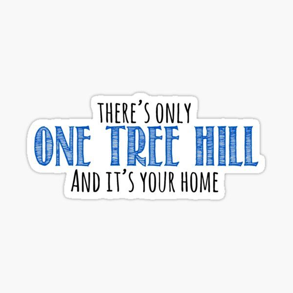 there's only one tree hill and it's your home blue sticker