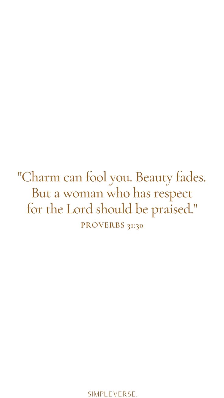 a white background with a quote on it that reads charm can fool you, beauty fadess, but a woman who has respect for the lord should be praised