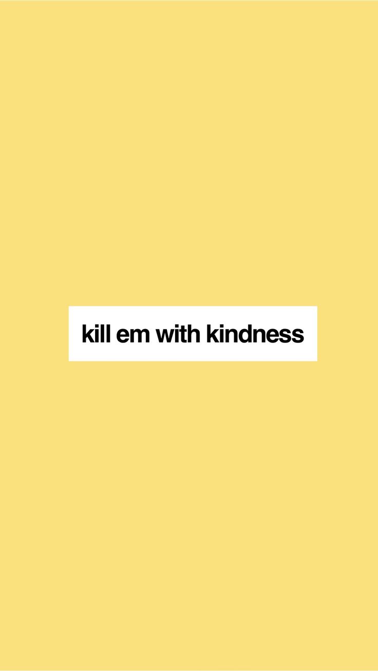 a yellow background with the words killn with kindness