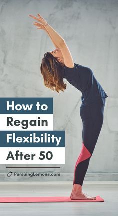 a woman doing yoga poses with the words how to regain flexibility after 50 on it