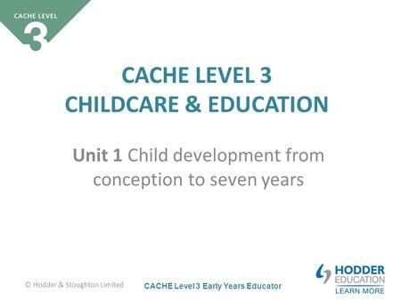 the front cover of cache level 3 child care and education unit 1 child development from concept to seven years