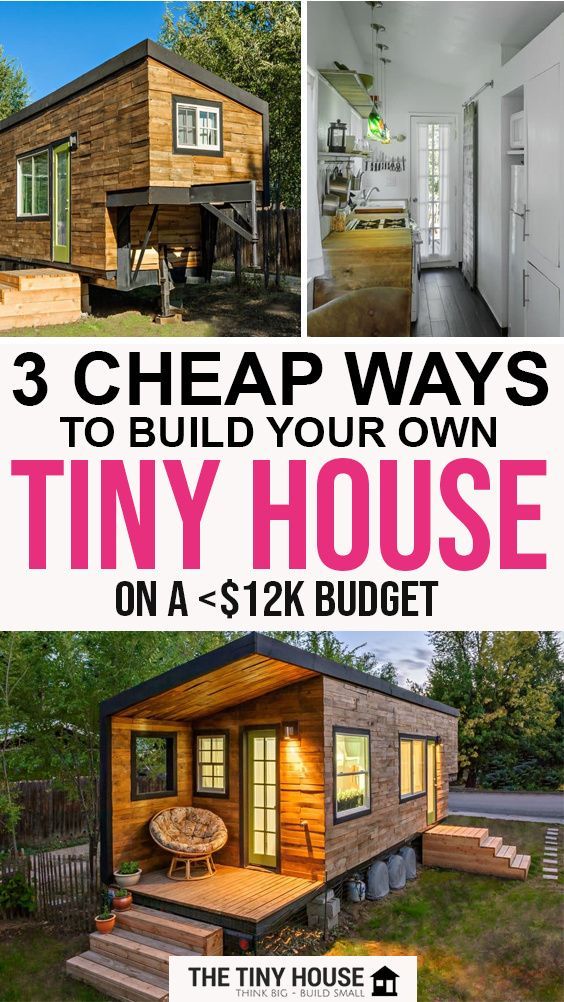 three tiny houses with the title 3 cheap ways to build your own tiny house on a $ 12k budget