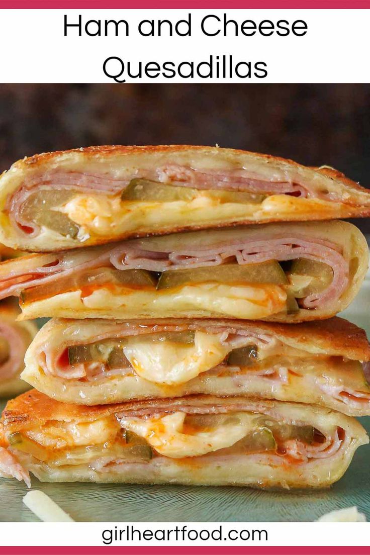 ham and cheese quesadillas stacked on top of each other with text overlay