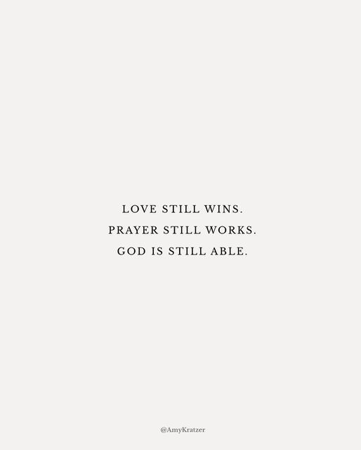 the words love still wins, prayer still works god's still able on a white background