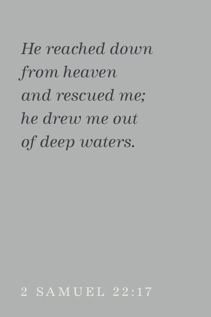 “He reached down from heaven and rescued me; he drew me out of deep waters." 2 Samuel 22:17 2 Samuel, Quotes Bible, Bible Study Notebook, Deep Water, Quotes About Strength, Bible Quotes, Bible Study, Quotes To Live By, Words Of Wisdom