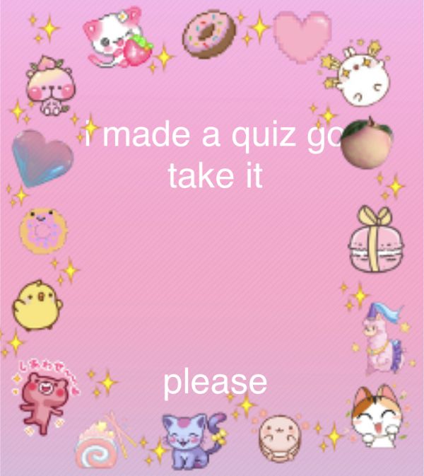 a pink background with different types of stickers and words that say i made a quiz go take it