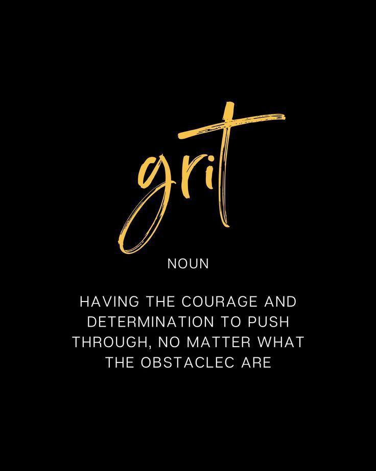 a black background with gold lettering that says grit, nourishing the courage and determination to push through, no matter what the obstacle are