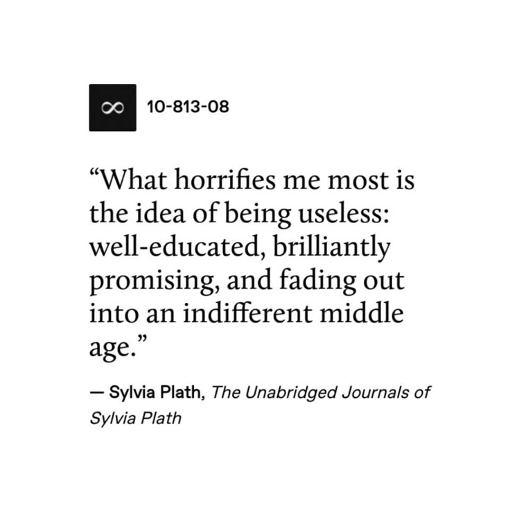 a quote from syiya plahh on the topic of'what horries me most is the idea of being usess well - educated, brilliantly prom