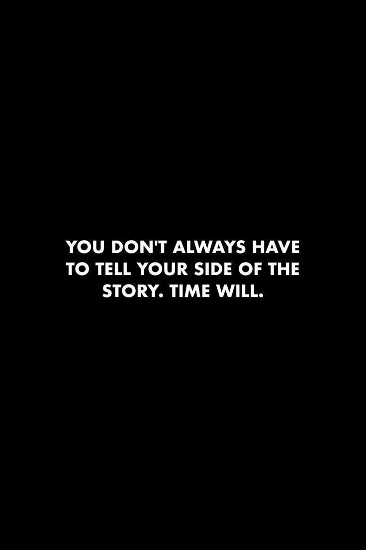 the words you don't always have to tell your side of the story time will