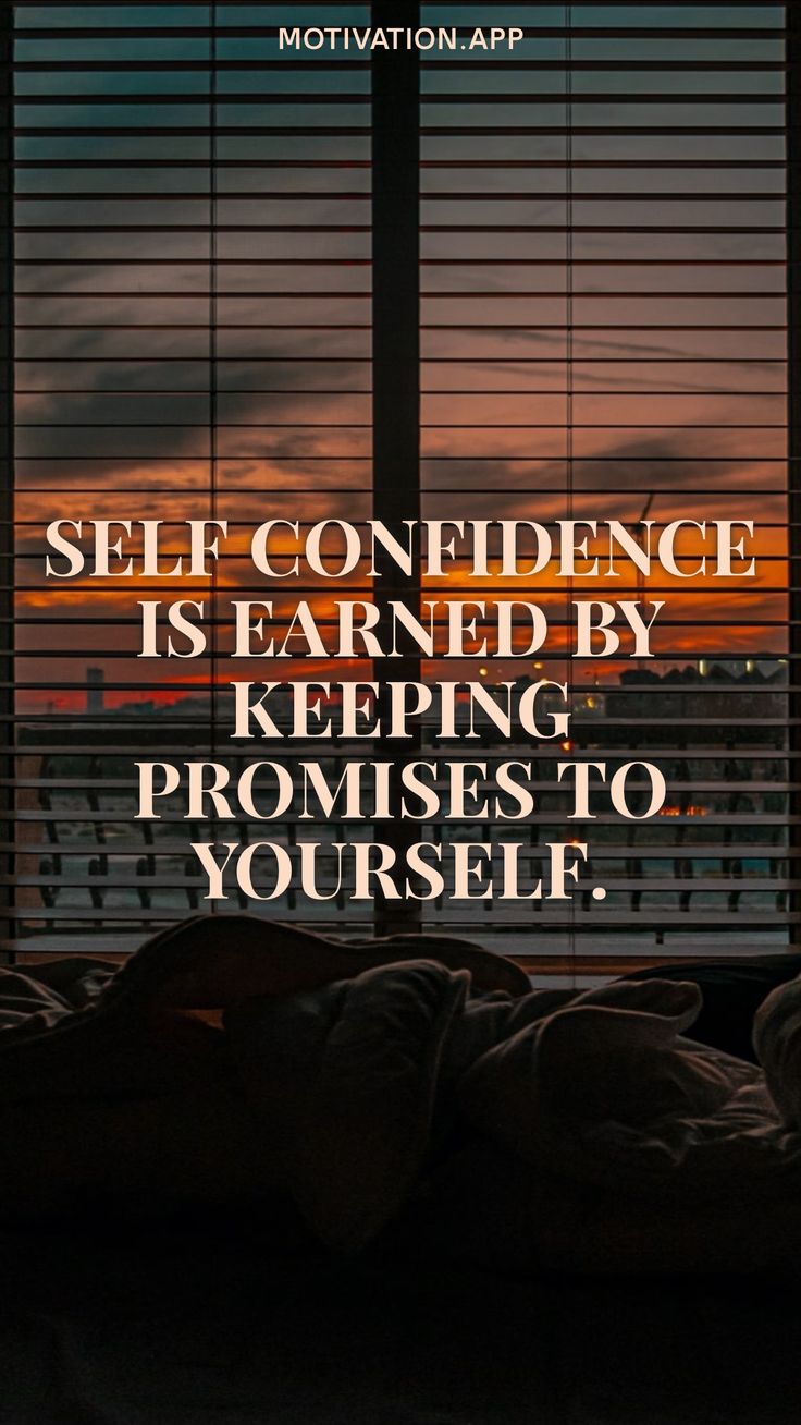 a window with the words self - confidentness is farned by keeping promises to yourself