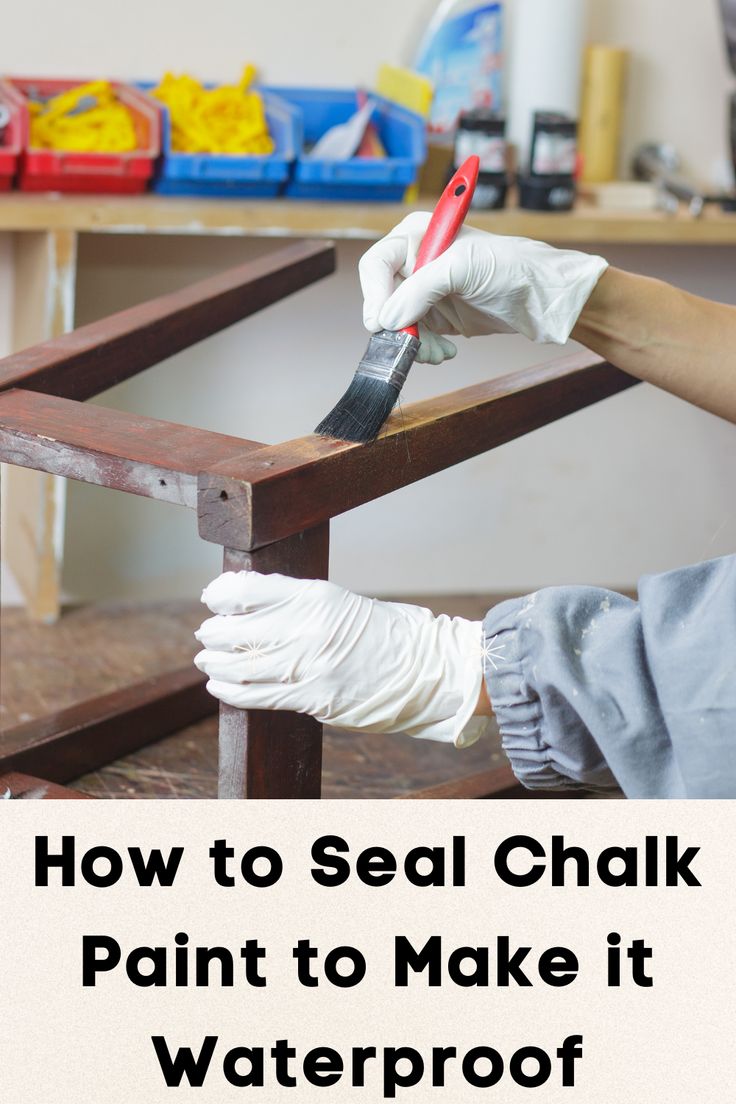 a person using a paint brush to make it waterproof with text that reads, how to seal chalk paint to make it waterproof