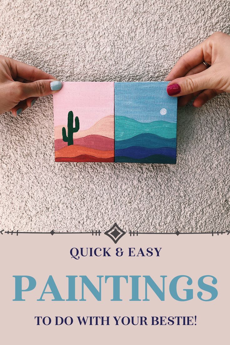 two hands holding up a piece of art that says quick and easy paintings to do with your best