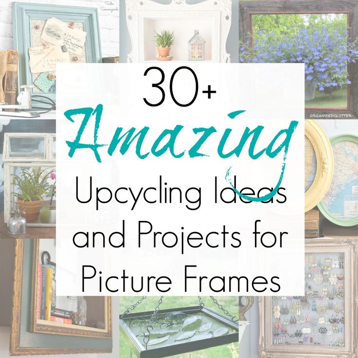 the words 30 amazing upcycling ideas and projects for picture frames are shown