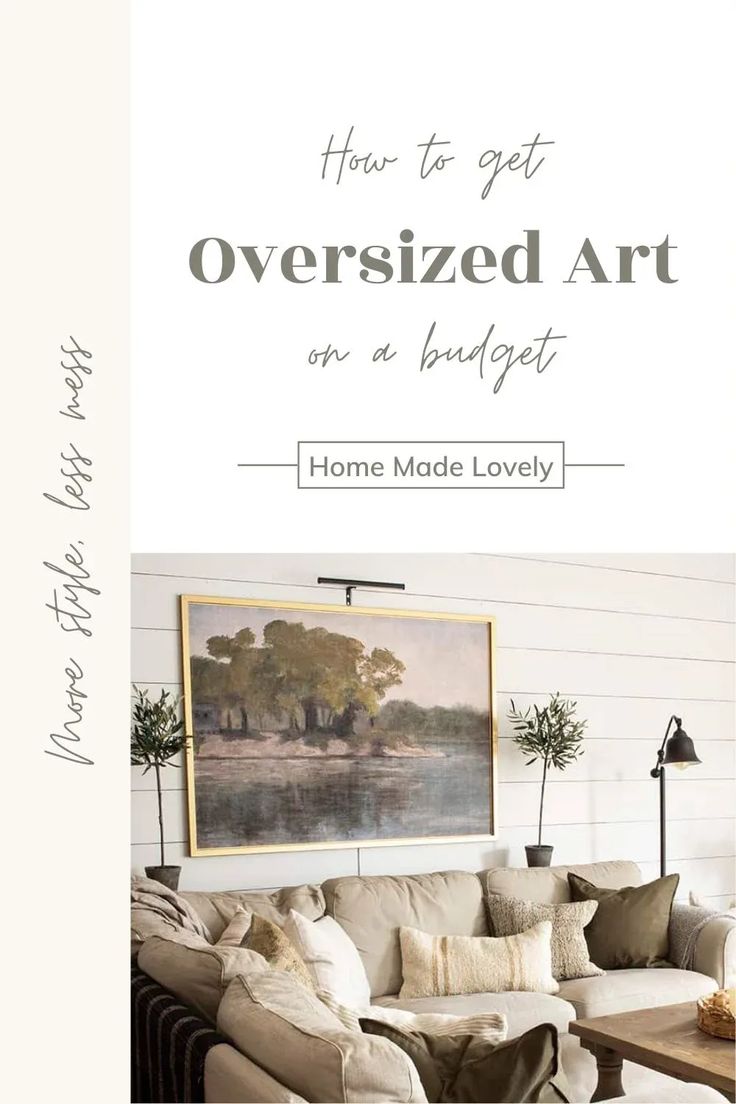 a living room with white walls and furniture in it, the title reads how to get oversized art on a budget