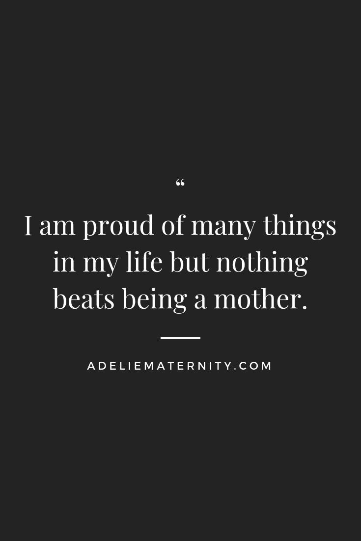 the quote i am proud of many things in my life but nothing beats being a mother