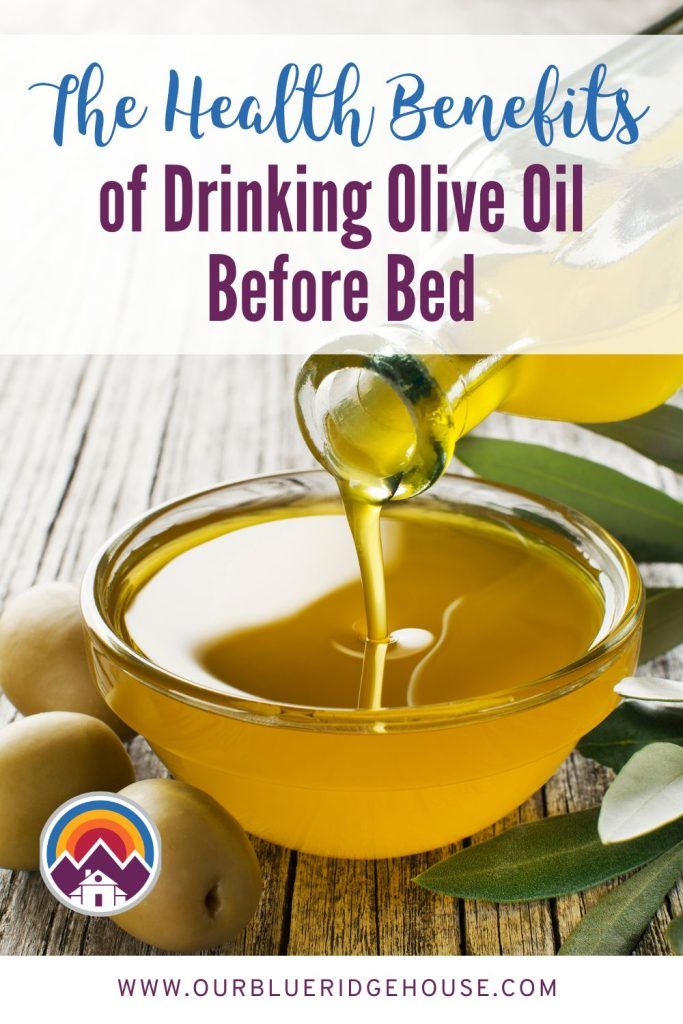 the health benefits of drinking olive oil before bed and how to get rid from it