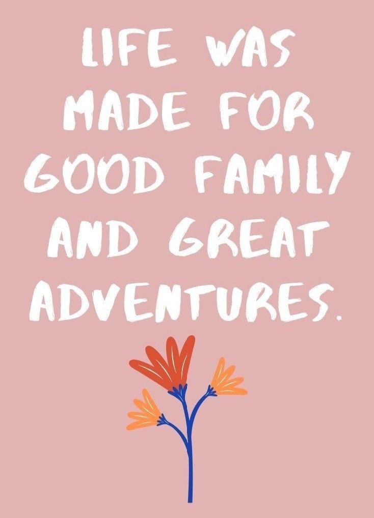 a pink background with the words life was made for good family and great adventures on it