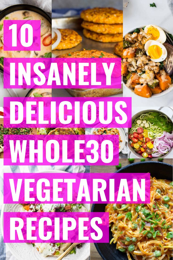 10 insanely delicious whole 30 vegetarian recipes