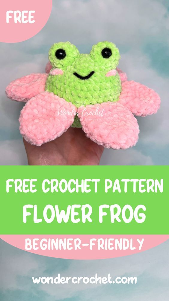 a hand holding a crocheted frog with the text free crochet pattern flower frog beginner - friendly