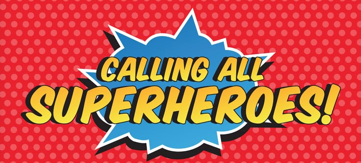 the words calling all superheros on a red background