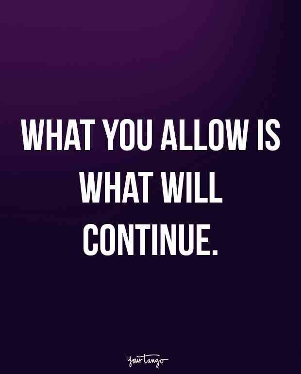 a quote that says, what you allow is what will continue with the word's meaning