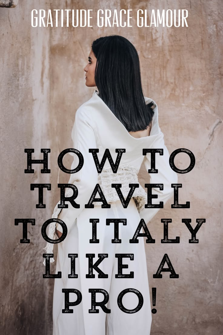 a woman standing in front of a wall with the words how to travel to italy like a pro