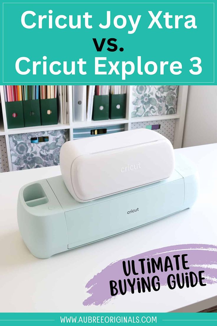 the cricut joy xtra vs cricut explore 3 is an ultimate buying guide