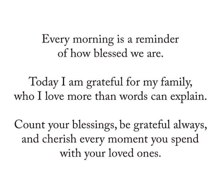 a poem that reads every morning is a reminder of how blessed we are today i am grateful for my family, who i love more than words can explain