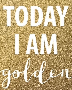 the words today i am golden written in white on a gold background with glitter effect