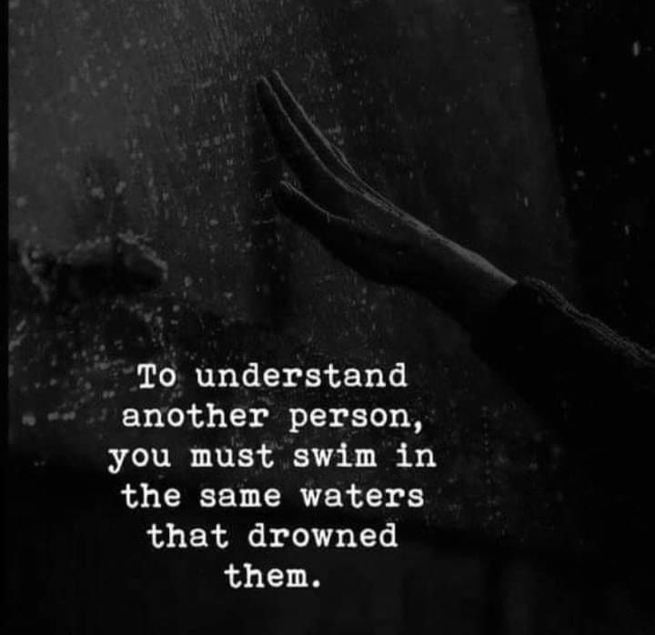 a hand reaching out from behind a wall with the words to understand another person, you must swim in the same waters that drown