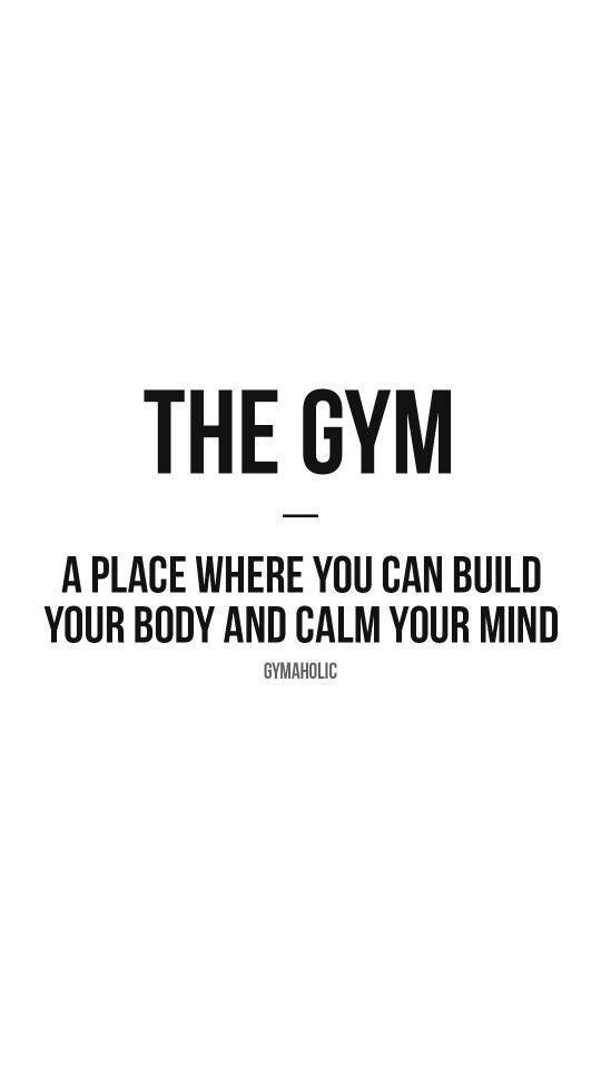 the gym quote on white background with black and white text that reads,'the gym a place where you can build your body and calm your mind