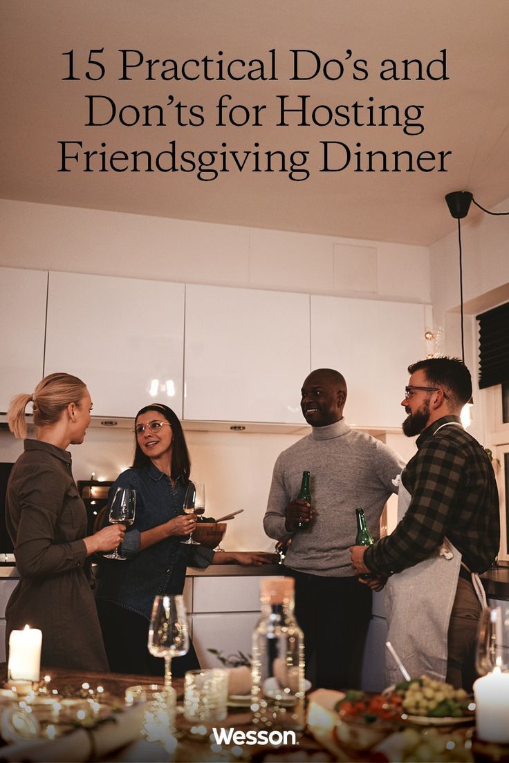 five people standing in a kitchen talking to each other and holding wine glasses with the words, 15 practical do's and don'ts for hosting friends giving dinner